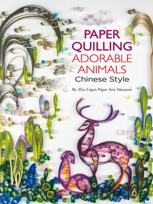 cover image of Paper Quilling Adorable Animals Chinese Style
